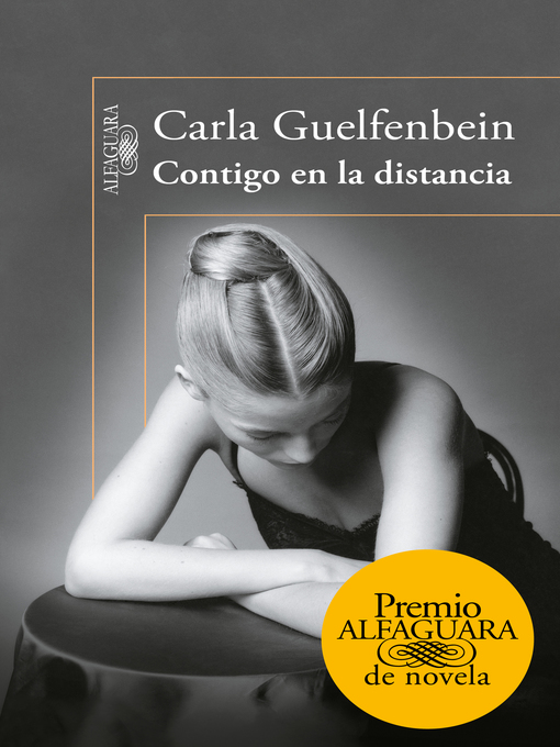 Title details for Contigo en la distancia (Premio Alfaguara de novela 2015) by Carla Guelfenbein - Wait list